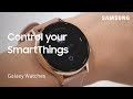 How to control SmartThings from your Galaxy watch | Samsung US