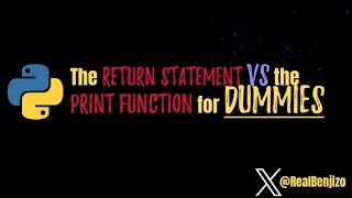 The Return Statement vs. the print() Function For Dummies