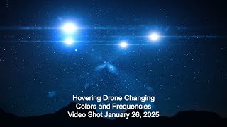 Hovering Drone Changing Colors and Frequencies Video Shot January 26, 2025