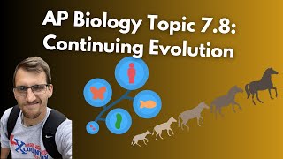 7.8 Continuing Evolution - AP Biology