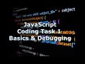 Task 1 JavaScript Basics and Debugging