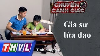 THVL | Chuyện cảnh giác: Gia sư lừa đảo