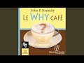 Chapter 5.2 - Le Why café