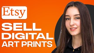 How To Sell Digital Art Prints On Etsy (2025)