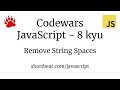 Codewars - Javascript - Remove String Spaces