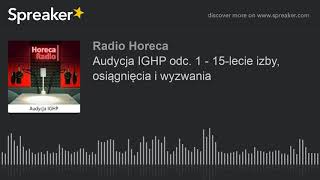 Audycja IGHP odc. 1 - 15-lecie izby, osiągnięcia i wyzwania (part 3 of 5)