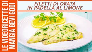 Orata in padella al limone - SECONDO DI PESCE FACILE E DELIZIOSO