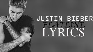 Justin Bieber - Flatline | LYRICS