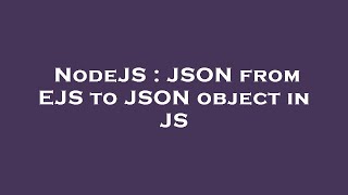 NodeJS : JSON from EJS to JSON object in JS