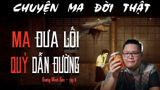 [TẬP 105] Chuyện Ma Có Thật : MA ĐƯA LỐI QUỶ DẪN ĐƯỜNG