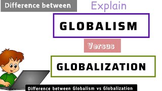 GLOBALISM VS GLOBALIZATION #globalism #globalization #internationalrelations