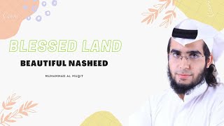 Blessed Land |Latest nasheed of Muhammad Ali muqit
