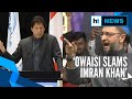 ‘We are proud Indian Muslims’: Owaisi slams Imran Khan over fake videos