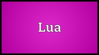 Lua Meaning