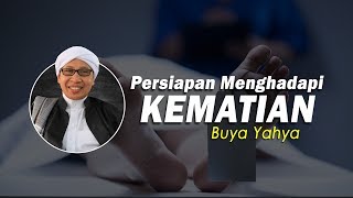 Persiapan Menghadapi Kematian - Buya Yahya