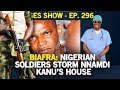 Dr. Damages Show – Episode 296: Biafra: Nigerian Soldiers Storm Nnamdi Kanu’s House