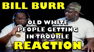 DJ Mann ReActs | Bill Burr | Old White People Getting In Trouble
