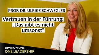 Vertrauen ist Definitionssache. Prof. Ulrike Schwegler - ONE.LEADERSHIP