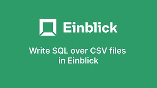 How to write SQL over CSV files in Einblick