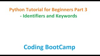Python Tutorial For Beginners Part 3 Identifiers and Keywords in Python By Coding BootCamp