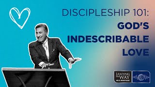 Discipleship 101: God's Indescribable Love | Dr. Michael Youssef