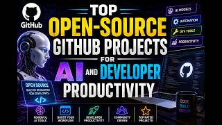🚀Top Open-Source GitHub Projects for AI and Developer Productivity