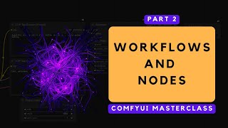 ComfyUI Masterclass Part 2: Nodes \u0026 Workflows EXPLAINED (Step-by-Step)