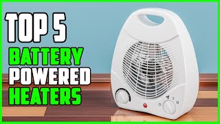 TOP 5 Best Battery Powered Heaters 2023