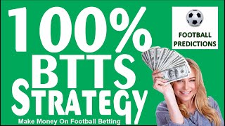 100% BTTS prediction betting strategy update 2020 [BTTS Football Betting System Strategies]
