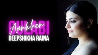 Gulabi Aankhen | Deepshikha Raina | Female Cover