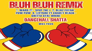 Bluh Bluh Riddim {Mix} MKS Production / Leftside, Charly Black, Ward 21, Blaiz Fayah.