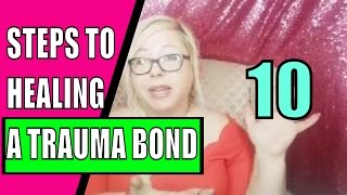 Breaking Trauma Bonds: 10-Step Plan - Let Go of a Narcissist & Heal C-PTSD After Narcissistic Abuse