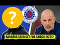 Rangers Star Set For SHOCK Exit After Reveal!