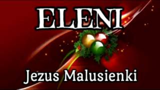 ELENI - Koleda - Jezus Malusienki.