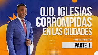 SE ESTÁN CORROMPIENDO LAS IGLESIAS DE LAS CIUDADES | Motivación Cristiana con Fabio Fory 2025