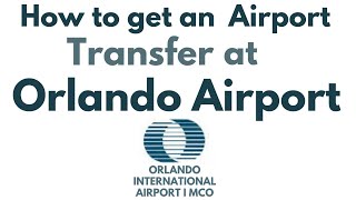 How to get an airport transfer from Orlando International Airport in Orlando FL USA