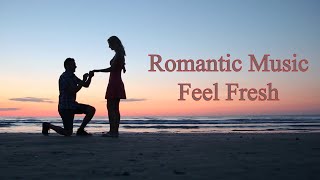 Romantic Music | Happy Music | Relaxing | Feel Fresh