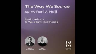 39. Innovation for Impact w/ Rani Al Hajji, Senior Advisor at We Don't Need Roads