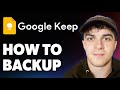 How to Backup Google Keep Notes [2025 Full Guide]