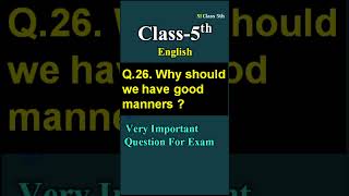 Why should we have good manners | Class 5 english important question answer for exam