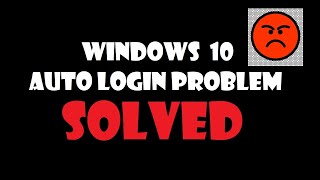 Windows 10 Auto Login saying wrong password solved
