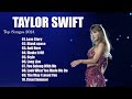 TaylorS wift Greatest Hits Full Album 2024 - Top Songs Of Taylor Swift Playlist 2024