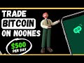 Make $15 Every 30 Minutes On NoOnes App, Easiest Way To Trade Bitcoin - Earn Over $5000 Monthly