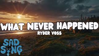 RYDER VOSS - What Never Happened (LYRICS VIDEO)