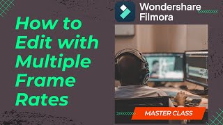 How to Edit with Multiple Frame Rates【Filmora Master Class】