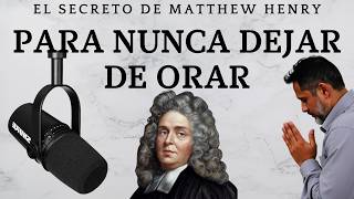 Método para NUNCA DEJAR DE ORAR de Matthew Henry