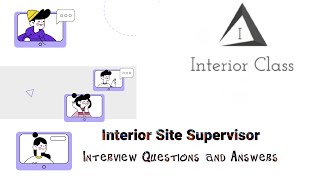 Interior Site Supervisor Interview Questions and Answers