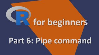 R for beginners | Part 6: Pipe command - and then | Most important R commands
