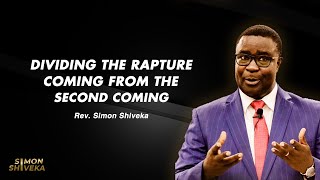 Dividing The Rapture Coming From The Second Coming - Rev. Simon Shiveka