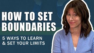 How to Set Boundaries: 5 Ways to Learn and Set your Limits